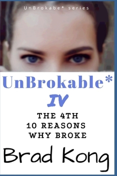 Paperback UnBrokable* IV: The 4th 10 Reasons Why People Go Broke Despite Working Book