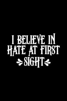 I Believe Inhate At First Sight: Blank Lined Notebook Journal for Work, School, Office | 6x9 110 page