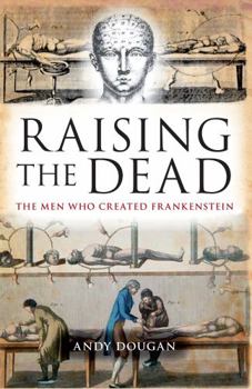 Paperback Raising the Dead: The Men Who Created Frankenstein Book