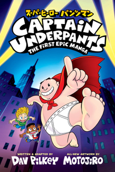 Hardcover Captain Underpants: The First Epic Manga (from the Creator of Dog Man) Book