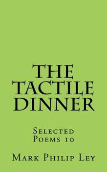 Paperback The Tactile Dinner: Selected Poems 10 Book
