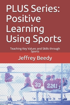 Paperback PLUS Series: Positive Learning Using Sports: Teaching Key Values and Skills through Sports Book