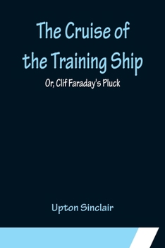 Paperback The Cruise of the Training Ship; Or, Clif Faraday's Pluck Book