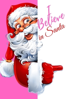 Paperback I Believe in Santa: Christmas Notebook Journal (6 x 9) Book