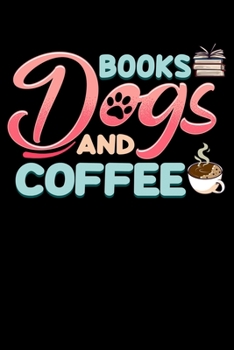 Books Dogs And Coffee: Cute & Funny Books Dogs and Coffee Bookworm Blank Composition Notebook for Journaling & Writing (120 Lined Pages, 6" x 9")