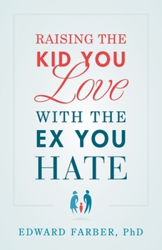 Paperback Raising the Kid You Love with the Ex You Hate Book