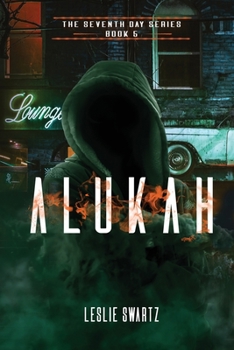 Alukah (The Seventh Day Series Book Five) - Book #5 of the Seventh Day