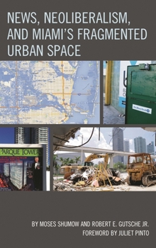 Hardcover News, Neoliberalism, and Miami's Fragmented Urban Space Book