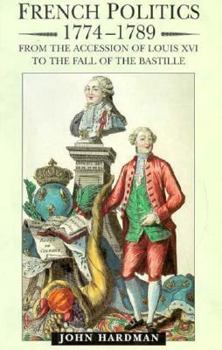 Paperback French Politics, 1774-1789: From the Accession of Louis XVI to the Fall of the Bastille Book