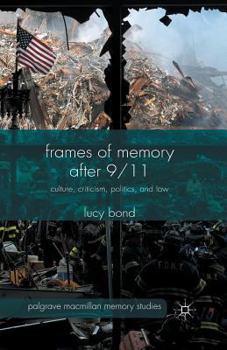 Paperback Frames of Memory After 9/11: Culture, Criticism, Politics, and Law Book