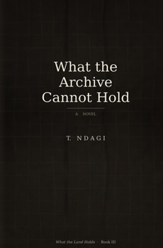 Paperback What the Archive Cannot Hold Book