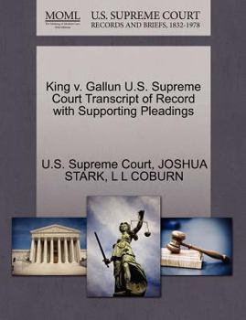 Paperback King V. Gallun U.S. Supreme Court Transcript of Record with Supporting Pleadings Book