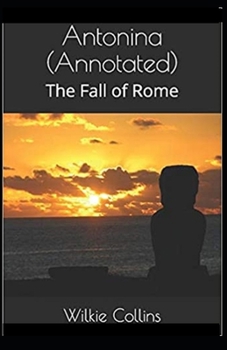 Paperback Antonina, or, The Fall of Rome Annotated Book