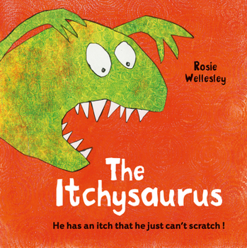 Paperback The Itchy-saurus: The dino with an itch that can't be scratched Book
