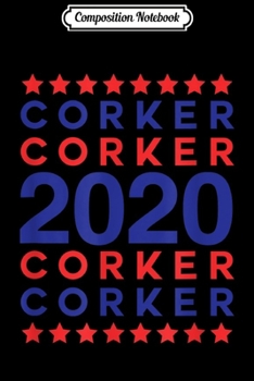 Composition Notebook: Corker 2020 Republican Party Campaign USA President Election Journal/Notebook Blank Lined Ruled 6x9 100 Pages