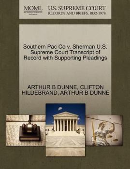 Paperback Southern Pac Co V. Sherman U.S. Supreme Court Transcript of Record with Supporting Pleadings Book