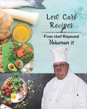 low carb recipes from chef Raymond Volume 11: easy to prepare, protect your health, with blueberries and much more