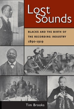 Hardcover Lost Sounds: Blacks and the Birth of the Recording Industry, 1890-1919 Book