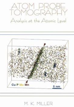 Paperback Atom Probe Tomography: Analysis at the Atomic Level Book