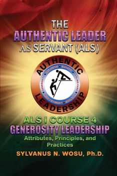 Paperback The Authentic Leader As Servant I Course 4: Generosity Leadership Book