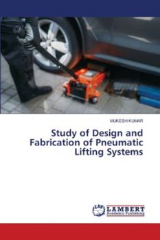 Paperback Study of Design and Fabrication of Pneumatic Lifting Systems Book