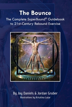 Paperback The Bounce: The Complete SuperBound(R) Guidebook to 21st-Century Rebound Exercise Book