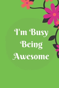 Paperback I'm Busy Being Awesome: Lined notebook 120 pages matte cover different colors Book
