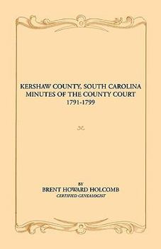 Paperback Kershaw County, South Carolina Minutes of the County Court, 1791-1799 Book