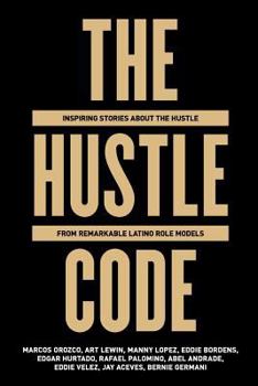 Paperback The Hustle Code: Inspiring Stories About The Hustle From Awesome Latino Role Models Book