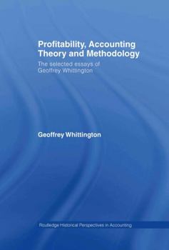 Hardcover Profitability, Accounting Theory and Methodology: The Selected Essays of Geoffrey Whittington Book