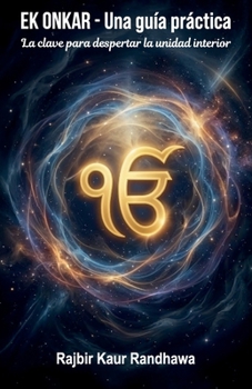 Ek Onkar - Una guía práctica, La clave para despertar la unidad interior
