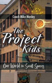 Hardcover The Project Kids: Our World in Small Spaces Book