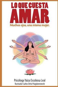 Paperback Lo que cuesta amar: Muchos ojos, una misma mujer. [Spanish] Book