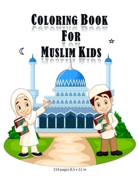 Paperback Coloring Book For Muslim Kids: -Islamic coloring activities book for kids (girls and boys) with 114 pages and 8,5x11 in. Eid and birthday gift for ki Book