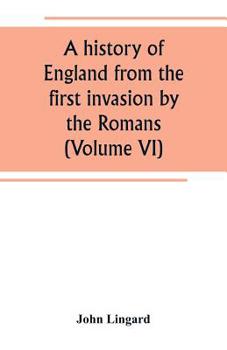 Paperback A history of England from the first invasion by the Romans (Volume VI) Book