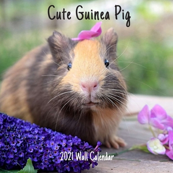 Cute Guinea Pig 2021 Wall Calendar: Cute Guinea Pig 2021 Wall Calendar, 18 Months.