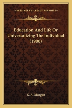 Paperback Education And Life Or Universalizing The Individual (1900) Book