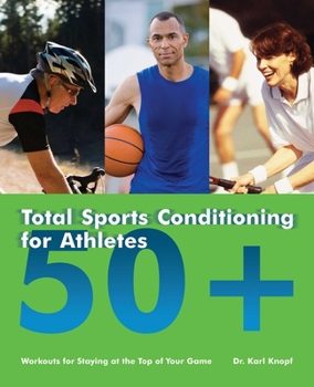 Paperback Total Sports Conditioning for Athletes 50+: Workouts for Staying at the Top of Your Game Book