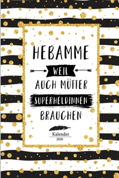 Hebamme Kalender 2020 : Geschenk Wochenplaner, Terminkalender 2020 F�r Hebamme, Geburtshelferin, Entbindungshelferin in Hebammenpraxis, Klinik, Geburtshaus, Krankenhaus Ist Dieser Timer, Jahres
