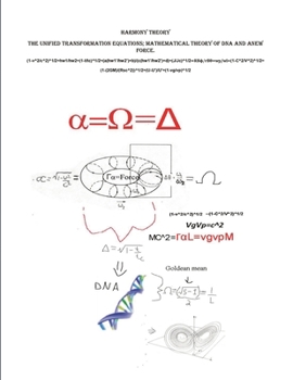 Harmony Theory: The Unified Transformation Equations; Mathematical Theory of DNA and A New Force