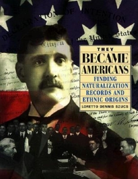 Paperback They Became Americans: Finding Naturalization Records and Ethnic Origins Book