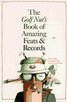 Paperback The Golf Nut's Book of Amazing Feats Book