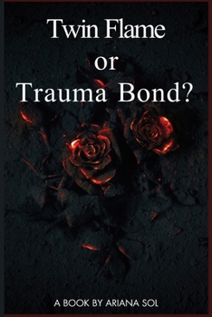 Twin Flame or Trauma Bond: Exploring the fine line between soulful connection and toxic attachment patterns. A healing guide to reclaiming sovereignty.