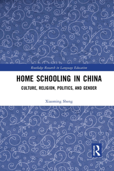 Paperback Home Schooling in China: Culture, Religion, Politics, and Gender Book