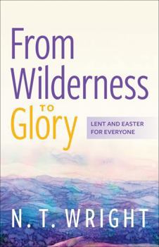 Paperback From Wilderness to Glory: Lent and Easter for Everyone Book