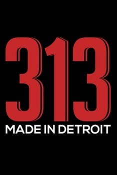 Notebook : 313 Made in Detroit Downtown Motown Motor City Black Lined Journal Writing Diary - 120 Pages 6 X 9