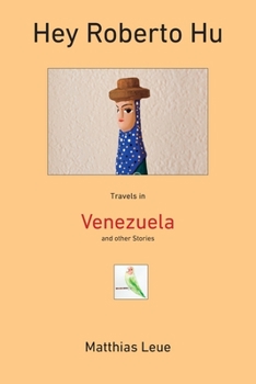 Paperback Hey Roberto Hu: Travels in Venezuela and other Stories Book