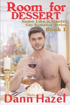 Room for Dessert: Book One in the SOME LIKE IT HAUTE GAY ROMANCE SERIES - Book #1 of the Some Like It Haute