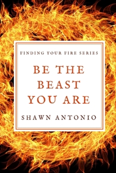 Paperback Be The Beast You Are: An Approach To Living Your Life Fully UNLEASHED Book