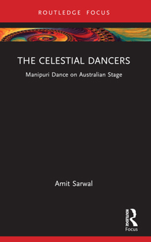 Paperback The Celestial Dancers: Manipuri Dance on Australian Stage Book